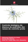 Controlo biologico da doenca da podridao das raizes do cominho preto - Book