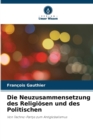 Die Neuzusammensetzung des Religiosen und des Politischen - Book