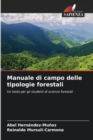Manuale di campo delle tipologie forestali - Book