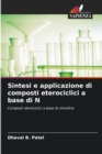 Sintesi e applicazione di composti eterociclici a base di N - Book