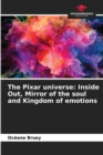 The Pixar universe : Inside Out, Mirror of the soul and Kingdom of emotions - Book
