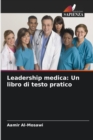 Leadership medica : Un libro di testo pratico - Book