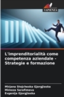 L'imprenditorialita come competenza aziendale - Strategie e formazione - Book