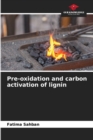 Pre-oxidation and carbon activation of lignin - Book