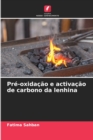 Pre-oxidacao e activacao de carbono da lenhina - Book