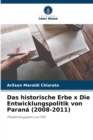 Das historische Erbe x Die Entwicklungspolitik von Parana (2008-2011) - Book