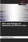 War and Religion of Humanity by Alfred Loisy - Book