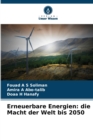 Erneuerbare Energien : die Macht der Welt bis 2050 - Book