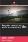 Energias renovaveis : o poder do mundo em 2050 - Book