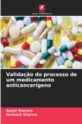 Validacao do processo de um medicamento anticancerigeno - Book