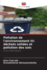 Pollution de l'environnement III : dechets solides et pollution des sols - Book