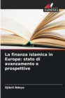 La finanza islamica in Europa : stato di avanzamento e prospettive - Book
