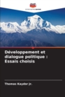 Developpement et dialogue politique : Essais choisis - Book