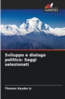 Sviluppo e dialogo politico : Saggi selezionati - Book