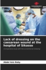 Lack of dressing on the caesarean wound at the hospital of Sikasso - Book