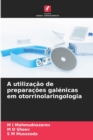 A utilizacao de preparacoes galenicas em otorrinolaringologia - Book