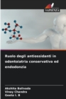 Ruolo degli antiossidanti in odontoiatria conservativa ed endodonzia - Book