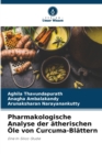 Pharmakologische Analyse der atherischen Ole von Curcuma-Blattern - Book