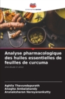 Analyse pharmacologique des huiles essentielles de feuilles de curcuma - Book