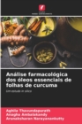 Analise farmacologica dos oleos essenciais de folhas de curcuma - Book