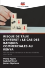 Risque de Taux d'Interet : Le Cas Des Banques Commerciales Au Kenya - Book