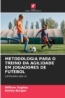 Metodologia Para O Treino Da Agilidade Em Jogadores de Futebol - Book