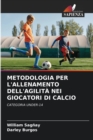 Metodologia Per l'Allenamento Dell'agilita Nei Giocatori Di Calcio - Book