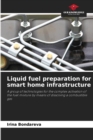 Liquid fuel preparation for smart home infrastructure - Book