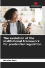 The evolution of the institutional framework for prudential regulation - Book
