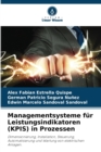 Managementsysteme fur Leistungsindikatoren (KPIS) in Prozessen - Book