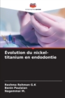 Evolution du nickel-titanium en endodontie - Book