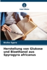 Herstellung von Glukose und Bioethanol aus Spyrogyra africanus - Book