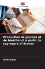 Production de glucose et de bioethanol a partir de spyrogyra africanus - Book