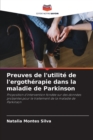 Preuves de l'utilite de l'ergotherapie dans la maladie de Parkinson - Book