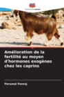 Amelioration de la fertilite au moyen d'hormones exogenes chez les caprins - Book