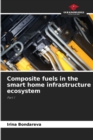 Composite fuels in the smart home infrastructure ecosystem - Book