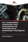 Les combustibles composites dans l'ecosysteme de l'infrastructure domestique intelligente - Book