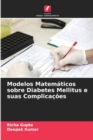 Modelos Matematicos sobre Diabetes Mellitus e suas Complicacoes - Book