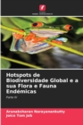 Hotspots de Biodiversidade Global e a sua Flora e Fauna Endemicas - Book