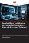 Applications medicales des nanotechnologies - Une mini-revue, Volume I - Book