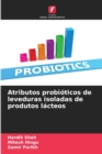 Atributos probioticos de leveduras isoladas de produtos lacteos - Book