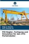 PID-Regler, Fertigung und Simulation fur den XYZ-Portalroboter - Book