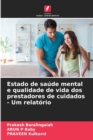 Estado de saude mental e qualidade de vida dos prestadores de cuidados - Um relatorio - Book