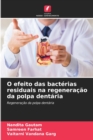 O efeito das bacterias residuais na regeneracao da polpa dentaria - Book