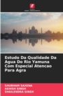 Estudo Da Qualidade Da Agua Do Rio Yamuna Com Especial Atencao Para Agra - Book