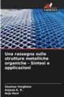 Una rassegna sulle strutture metalliche organiche - Sintesi e applicazioni - Book