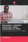 Educacao e estatuto social das castas registadas na India - Book