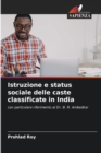 Istruzione e status sociale delle caste classificate in India - Book