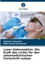 Laser-Zahnmedizin : Die Kraft des Lichts fur den zahnmedizinischen Fortschritt nutzen - Book