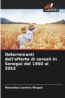 Determinanti dell'offerta di cereali in Senegal dal 1960 al 2015 - Book